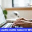 Statisches Realtek-Audiorauschen in Windows 11 [Fix]