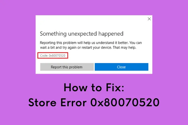 Resolver el código de error de la tienda 0x80070520