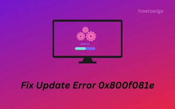 Como resolver o erro de atualização 0x800f081e no Windows 10