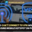 Bei Verwendung eines mobilen Hotspots auf dem PC kann keine Verbindung zum VPN hergestellt werden