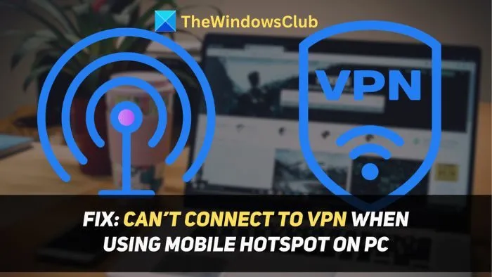 No puedo conectarme a una VPN cuando uso un punto de acceso móvil en una PC