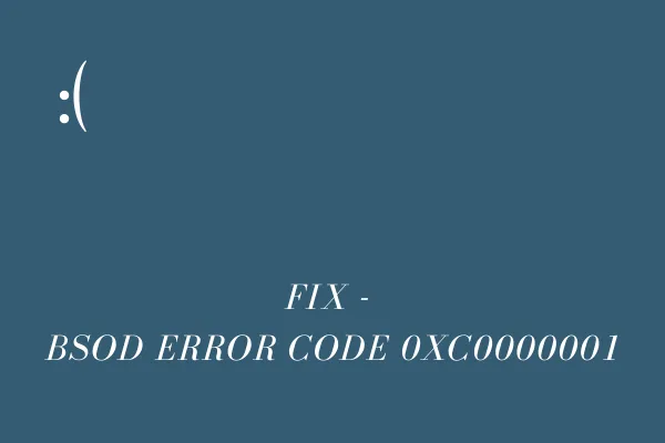 Fix - BSOD-Fehlercode 0xc0000001