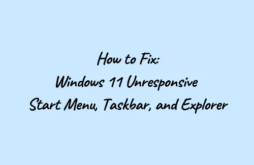 Correção – Menu Iniciar, barra de tarefas e Explorer do Windows 11 que não respondem