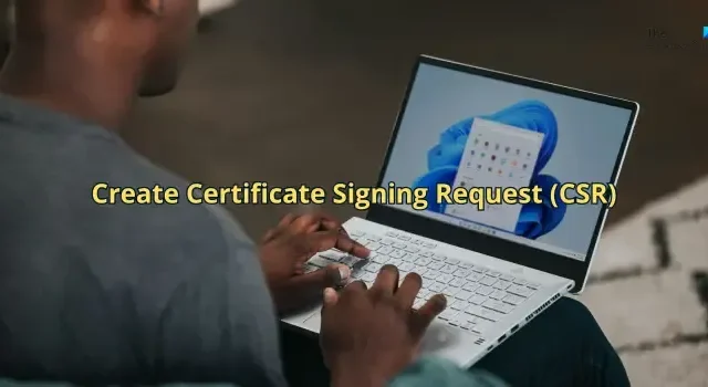 How to create Certificate Signing Request (CSR) in Windows Server?