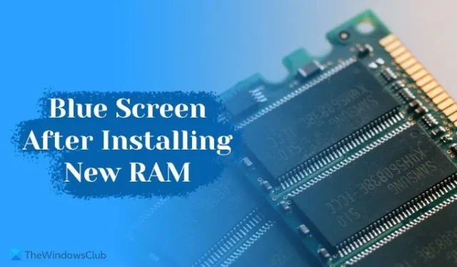 Blue Screen after installing new RAM [Fix]