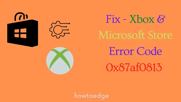 Solucionar el código de error 0x87af0813 de Microsoft Store en Windows 11/10