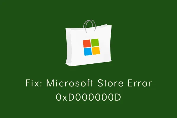 Corregir el error 0xD000000D de Microsoft Store