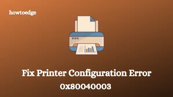 Résoudre l'erreur de configuration de l'imprimante 0x80040003 sous Windows 11