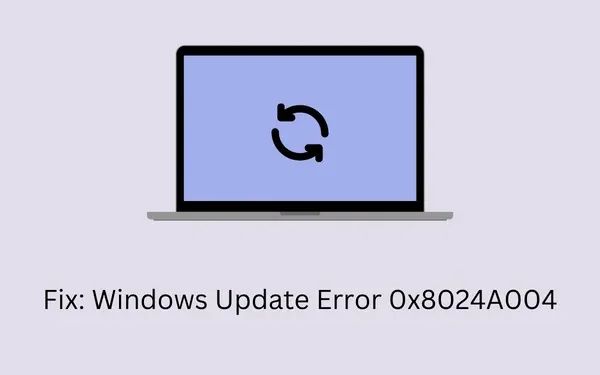 Cómo solucionar el código de error 0x8024A004 de Windows Update