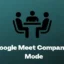 Modo Compañero de Google Meet: Todo lo que necesitas saber