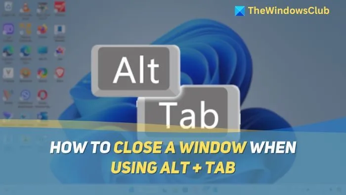 Cómo cerrar una ventana al usar Alt + Tab