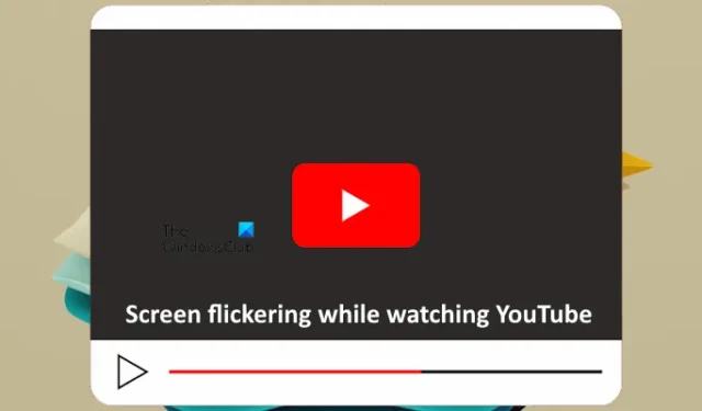 Computerbildschirm flackert beim Ansehen von YouTube [Fix]