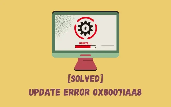 [Solved] Windows 11/10 Update Error 0x80071AA8