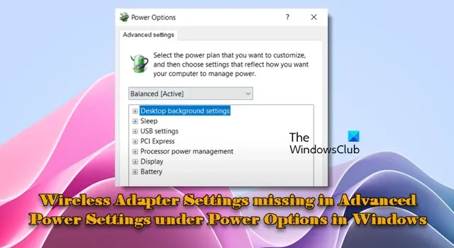 Faltan las configuraciones del adaptador inalámbrico en la configuración de energía avanzada en Opciones de energía en Windows 11