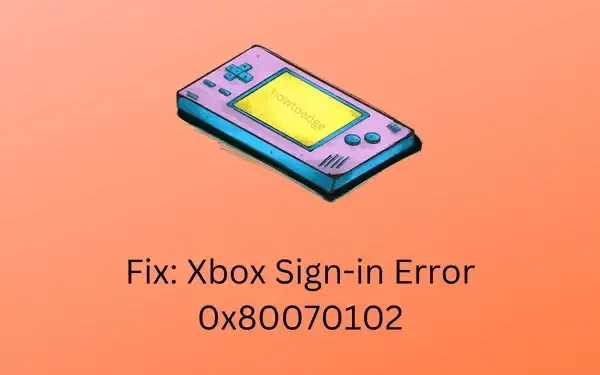 修正 Xbox 登入錯誤 0x80070102 和 0x0000042B