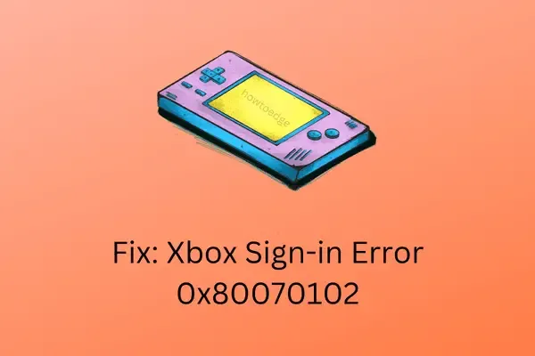 Xbox 登入錯誤 0x80070102
