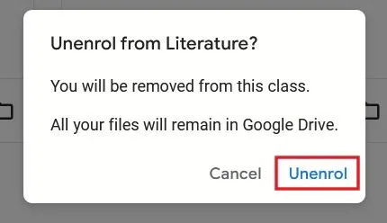 Toque Cancelar inscripción en la ventana emergente para salir de Google Classroom como estudiante.