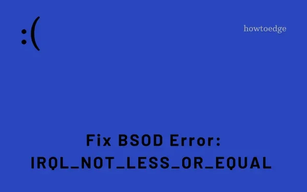 Fix: IRQL_NOT_LESS_OR_EQUAL BSOD-Fehler unter Windows 10