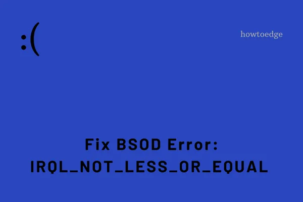 BSOD 오류 수정 - IRQL_NOT_LESS_OR_EQUAL