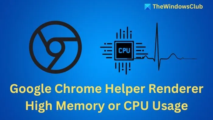 Google Chrome 助理渲染器記憶體或 CPU 使用率過高