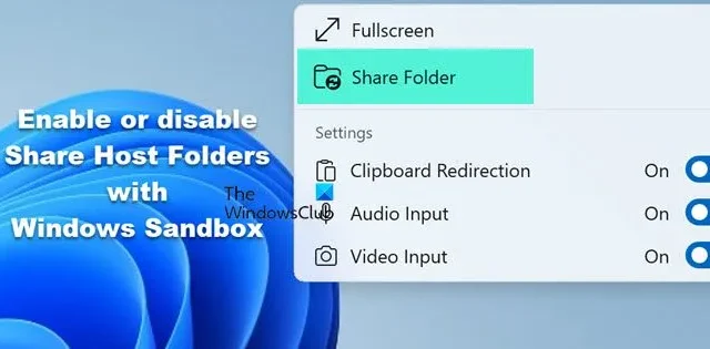 Activer ou désactiver le partage des dossiers hôtes avec Windows Sandbox