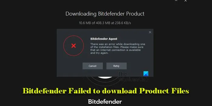 Bitdefender Failed to download Product Files on Windows