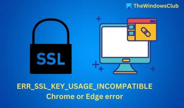 Chrome 및 Edge에서 ERR_SSL_KEY_USAGE_INCOMPATIBLE 오류 수정