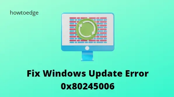 Étapes pour résoudre l’erreur de mise à jour Windows 0x80245006 sur Windows 10 et 11