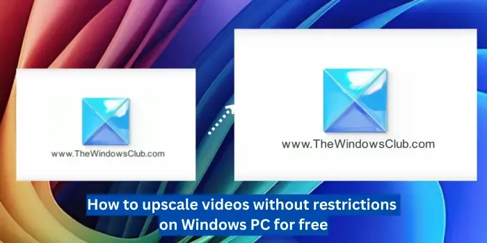 How to upscale videos without restrictions on Windows PC for free