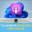 Guide étape par étape pour écouter des podcasts Apple sur votre PC