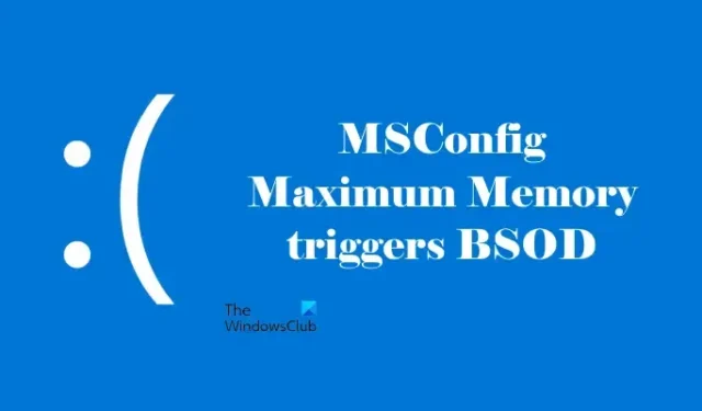 A memória máxima do MSConfig aciona BSOD ou redefine para 0 [Correção]