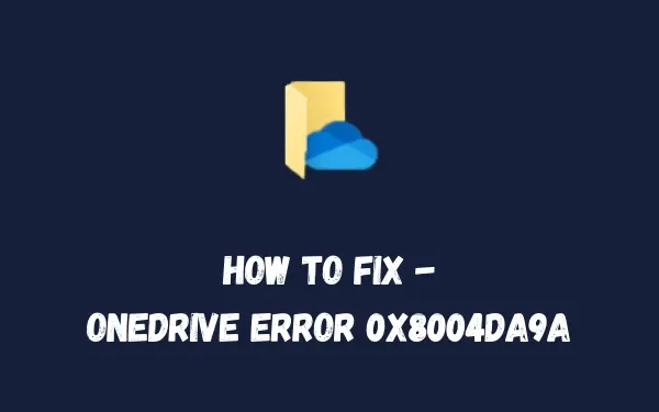 Windows 11/10에서 OneDrive 오류 0x8004da9a를 수정하는 방법