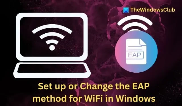 Guía para configurar o modificar el método EAP para WiFi en Windows 11