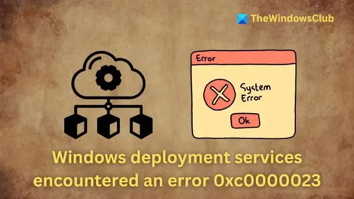 Windows deployment services encountered an error 0xc0000023