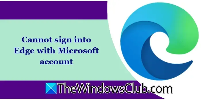 Unable to sign into Edge with Microsoft account