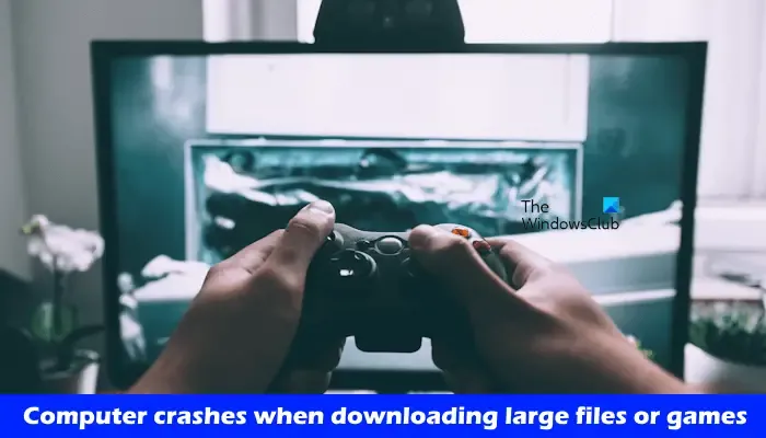 Computer crashes downloading large files games