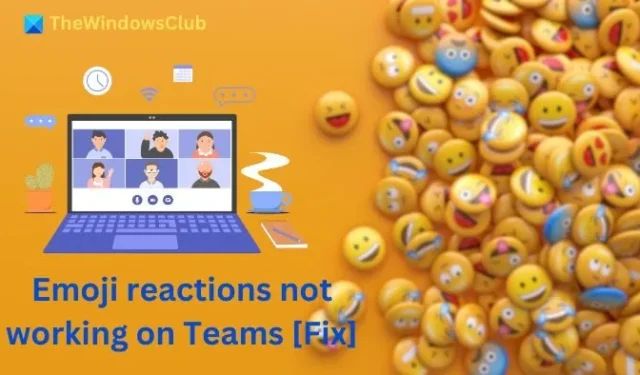 So beheben Sie Emoji-Reaktionen, die in Microsoft Teams nicht funktionieren