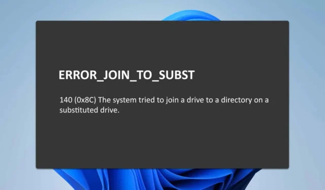 Correzione dell’errore Join to Subst 140 (0x8C): una guida completa