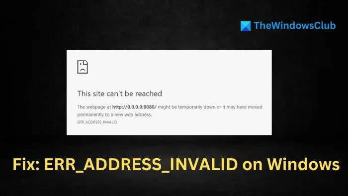 Beheben Sie ERR_ADDRESS_INVALID in Chrome unter Windows 11