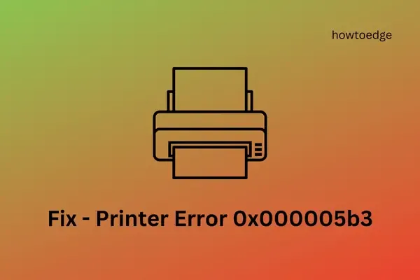 Resolve Printer Error 0x000005b3