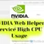 如何修復 Windows 11 中 NVIDIA Web Helper 服務高 CPU 使用率