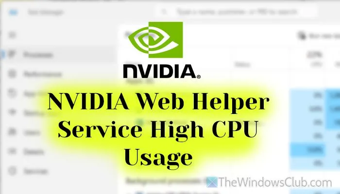 NVIDIA Web Helper Service excessive CPU usage on Windows