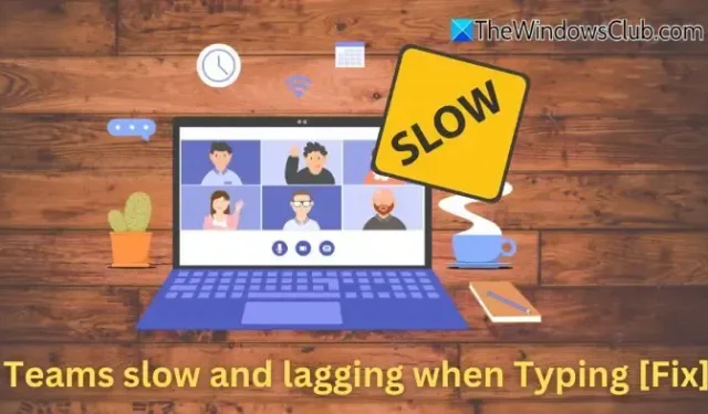 Comment résoudre le problème de frappe lente et en retard dans Teams