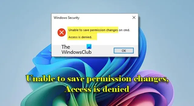 Solucionar el error de acceso denegado al guardar cambios de permisos en Windows 11