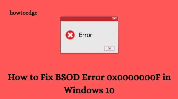 Resolving BSOD Error 0x0000000F on Windows 10